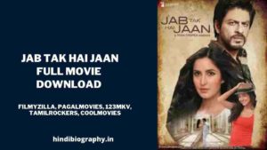 Read more about the article [ Download ] Jab Tak Hai Jaan Full Movie Free by Pagalworld,  Filmyzilla, Mp4moviez, Pagalmovies, Jalshamoviez