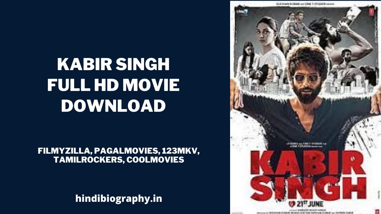 You are currently viewing [ Download ] Kabir Singh Full Movie in HD 720p & 480p by Mp4moviez, Filmyzilla, Pagalworld, Filmywap