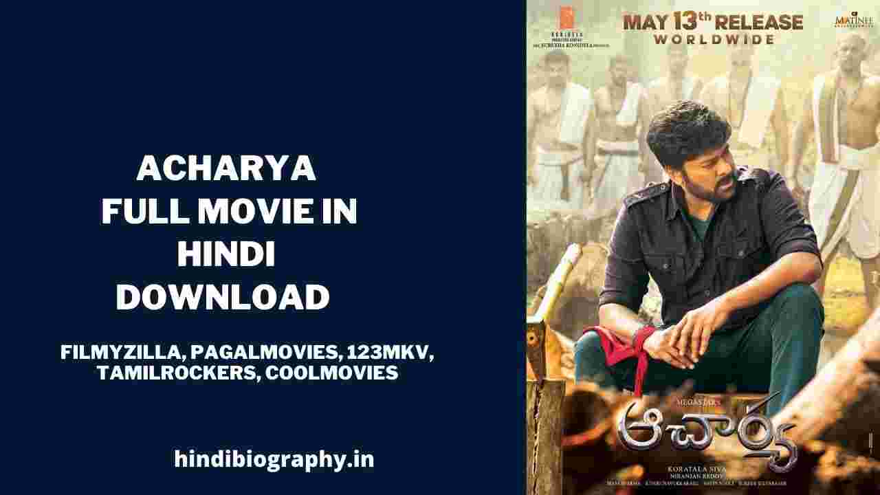 You are currently viewing [ Download ] Acharya Full Movie Download in Hindi 480p & 720p by Filmyzilla, Filmymeet, Filmywap, Mp4moviez