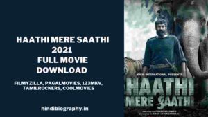 Read more about the article [ Download ] Haathi Mere Saathi 2021 Full Movie in 720p & 1080p Leaked Online