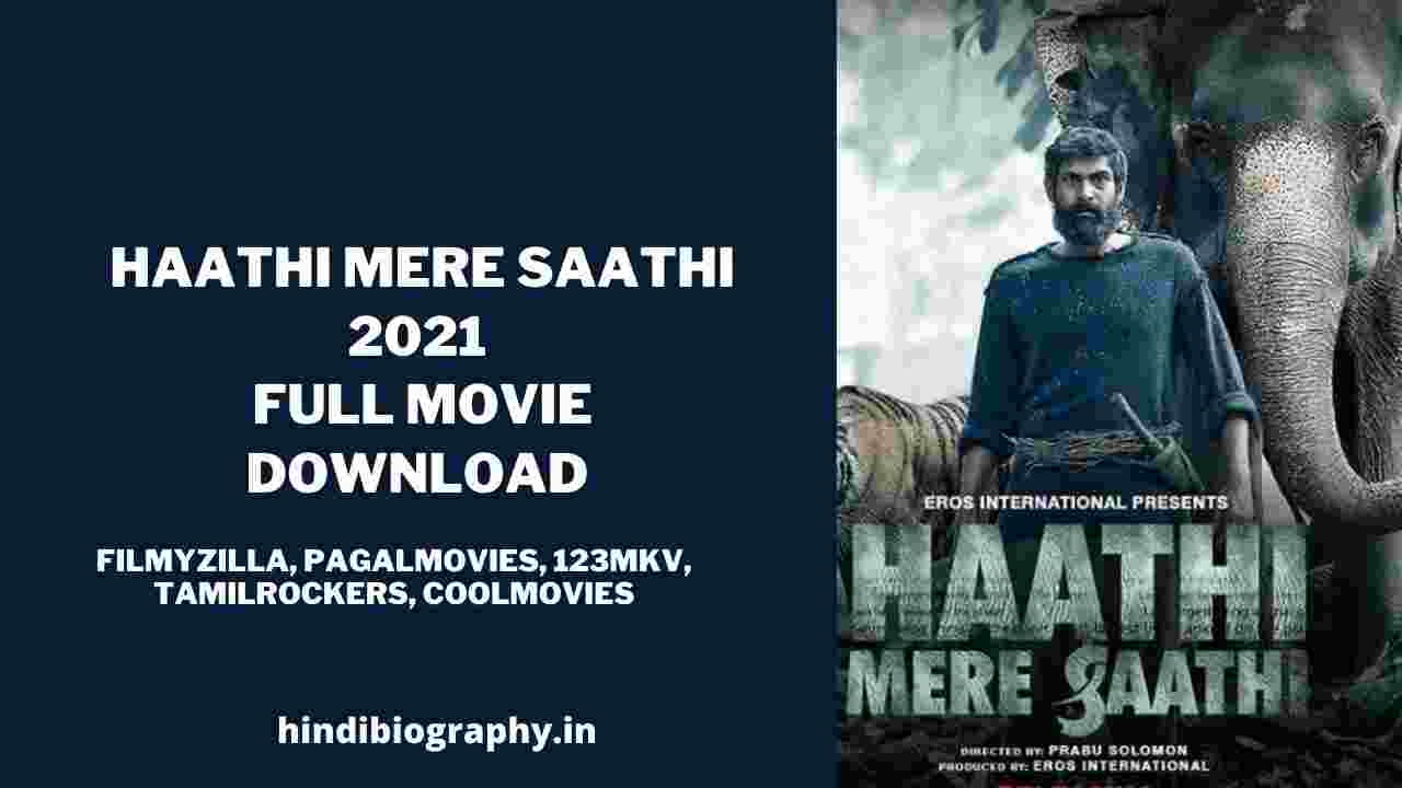 You are currently viewing [ Download ] Haathi Mere Saathi 2021 Full Movie in 720p & 1080p Leaked Online