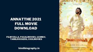 Read more about the article [ Download ] Annaatthe 2021 Full Movie in Hindi 480p & 720p by Tamilrockers, Madrasrockers, Filmyzilla